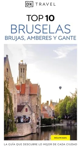 Bruselas, Brujas, Amberes y Gante (Guías Visuales TOP 10): La guía que descubre lo mejor de cada ciudad (Guías de viaje)