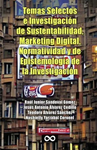 Temas Selectos e Investigación de Sustentabilidad, Marketing Digital Normatividad y de Epistemología de la Investigación