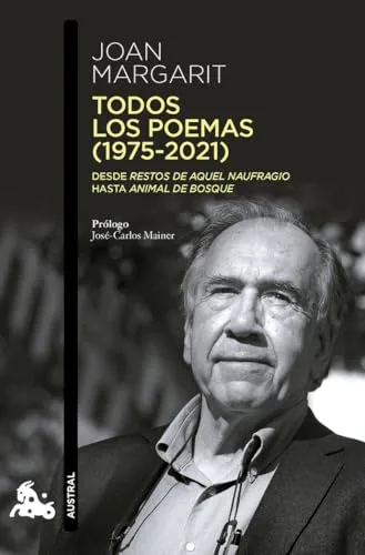 Todos los poemas (1975-2021): Desde Restos de aquel naufragio hasta Animal de bosque (Contemporánea)