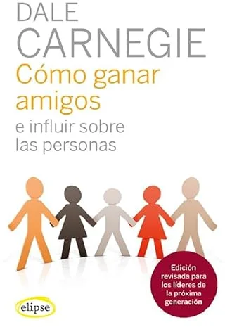 Cómo ganar amigos e influir sobre las personas (Elipse)