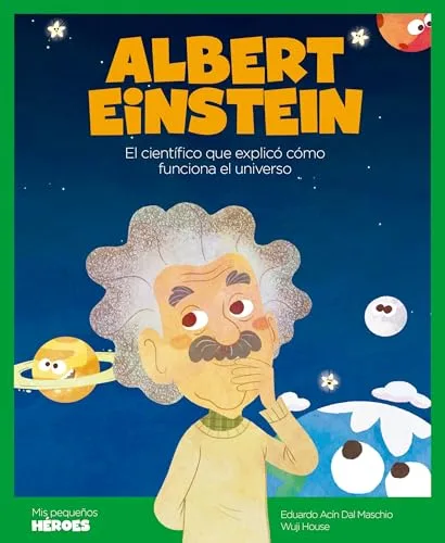Albert Einstein.El científico que explicó cómo funciona el universo | Cuentos para niños para conocer a los grandes personajes de la historia y los valores que los inspiraron.