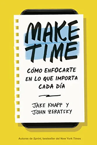 MAKE TIME: Cómo enfocarte en lo que importa cada día