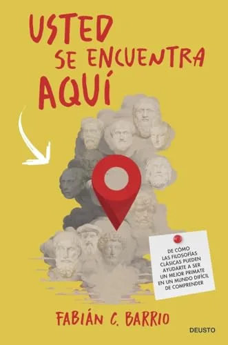 Usted se encuentra aquí: De cómo las filosofías clásicas pueden ayudarte a ser un mejor primate en un mundo difícil de comprender (Deusto)