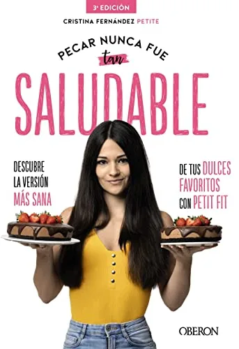 Pecar nunca fue tan saludable: Descubre la versión más sana de tus dulces favoritos con Petit Fit (Libros singulares)