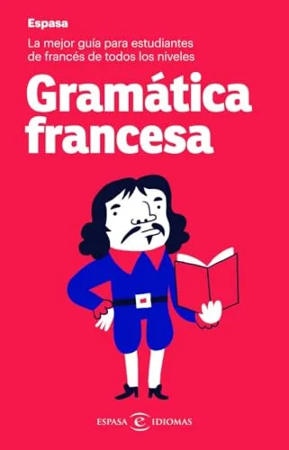 Gramática francesa: La mejor guía para estudiantes de francés de todos los niveles (Espasa Idiomas)