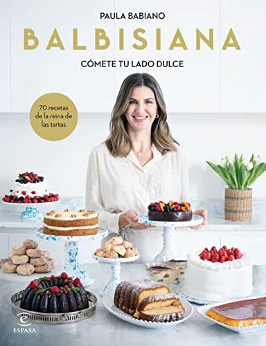 BALBISIANA. Cómete tu lado dulce. 70 recetas de la reina de las tartas (Espasa Gastronomía)