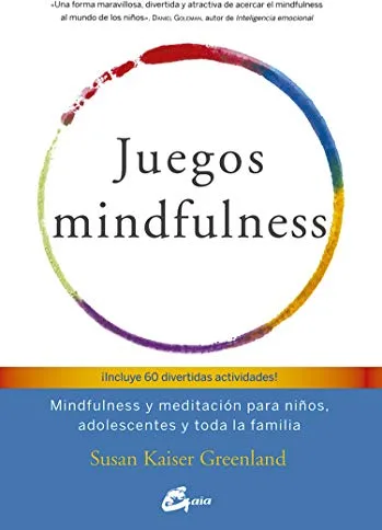 Juegos mindfulness: Mindfulness y meditación para niños, adolescentes y toda la familia