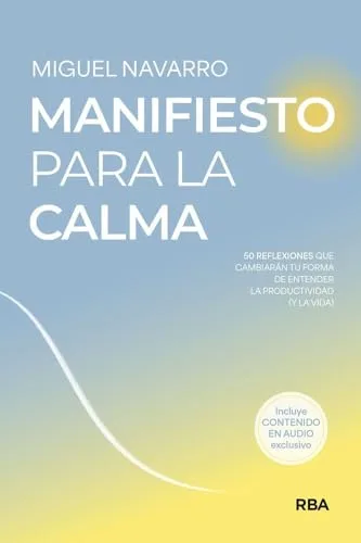 Manifiesto para la calma: 50 reflexiones que cambiarán tu forma de entender la productividad (y la vida) (Desarrollo personal)