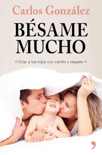 Bésame mucho (edición actualizada) (Espasa Parenting)