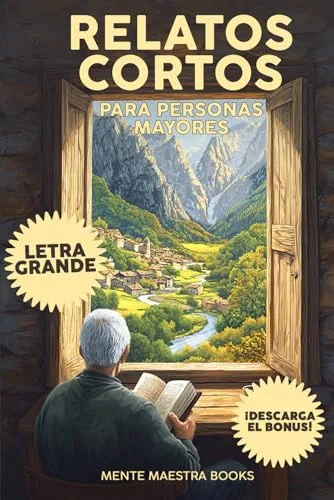 RELATOS CORTOS PARA PERSONAS MAYORES: Lectura Fácil con Letra Grande para Ejercitar la Memoria, Lectura Comprensiva y Estimulación Cognitiva en Adultos. Ejercicios de Memoria para Personas Mayores